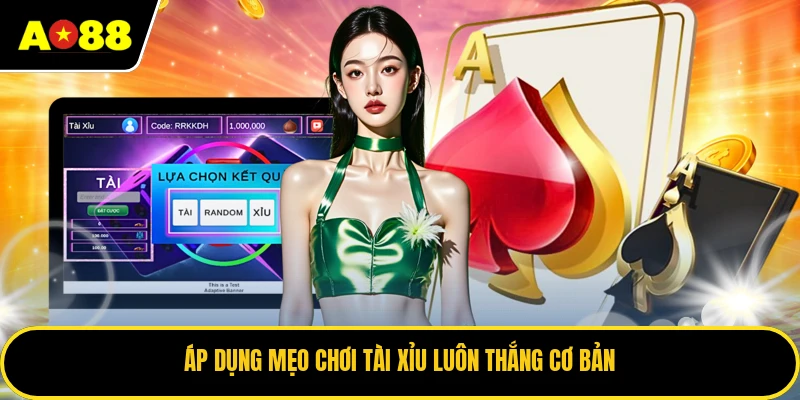 Áp dụng mẹo chơi tài xỉu luôn thắng cơ bản