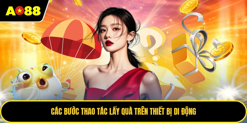 Các bước thao tác lấy quà trên thiết bị di động