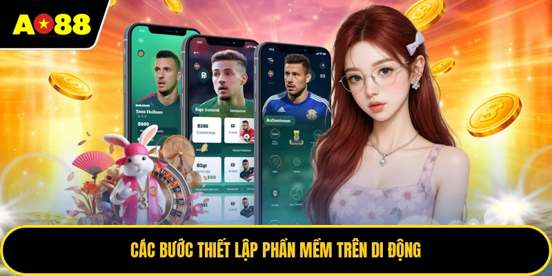 Các bước thiết lập phần mềm trên di động
