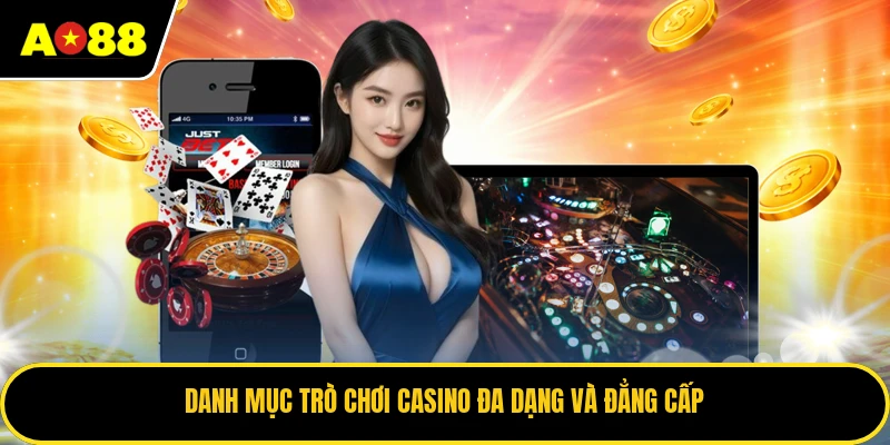 Danh mục trò chơi casino đa dạng và đẳng cấp