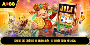 Khung Giờ Chơi Nổ Hũ Thắng Lớn - Bí Quyết Quay Hũ 2026