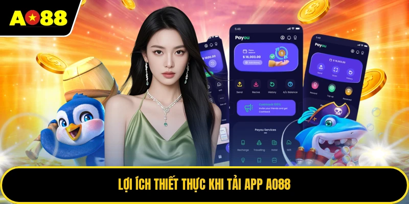 Lợi ích thiết thực khi tải app AO88