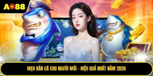 Mẹo Bắn Cá Cho Người Mới - Hiệu Quả Nhất Năm 2026