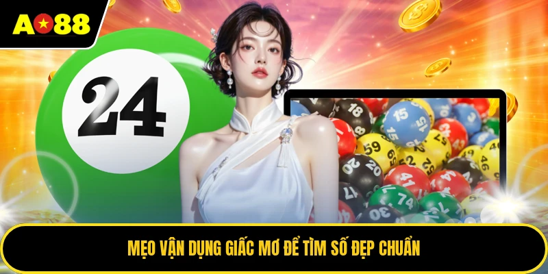 Mẹo vận dụng giấc mơ để tìm số đẹp chuẩn
