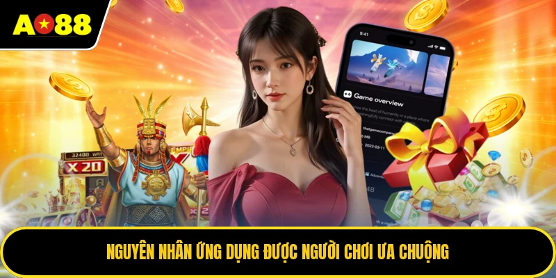 Nguyên nhân ứng dụng được người chơi ưa chuộng