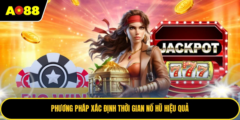 Phương pháp xác định thời gian nổ hũ hiệu quả