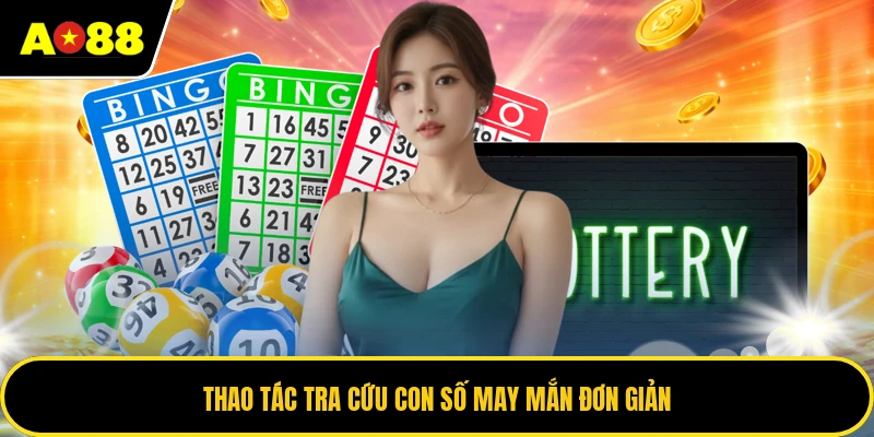 Thao tác tra cứu con số may mắn đơn giản