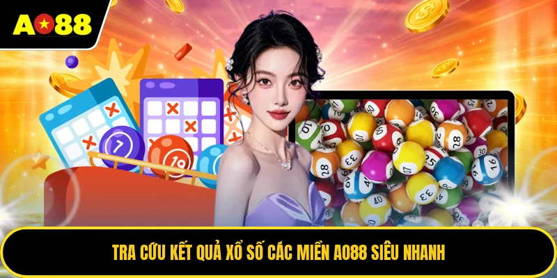 Tra cứu kết quả xổ số các miền AO88 siêu nhanh